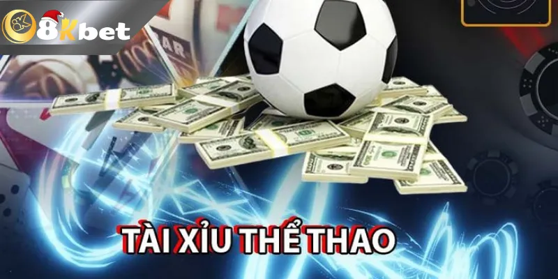 Tìm hiểu kèo tài xỉu 8kbet là gì
